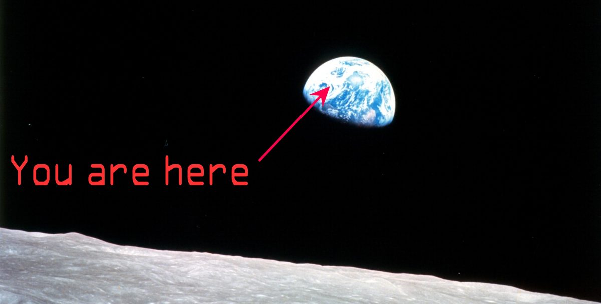 You are here. Earthrise over Luna. Christmas Eve 1968.